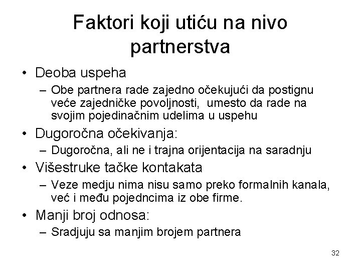 Faktori koji utiću na nivo partnerstva • Deoba uspeha – Obe partnera rade zajedno