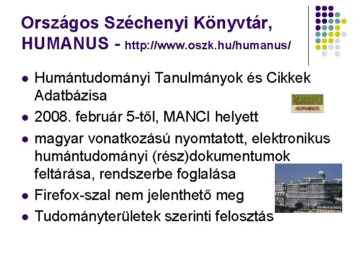 Országos Széchenyi Könyvtár, HUMANUS - http: //www. oszk. hu/humanus/ l l l Humántudományi Tanulmányok