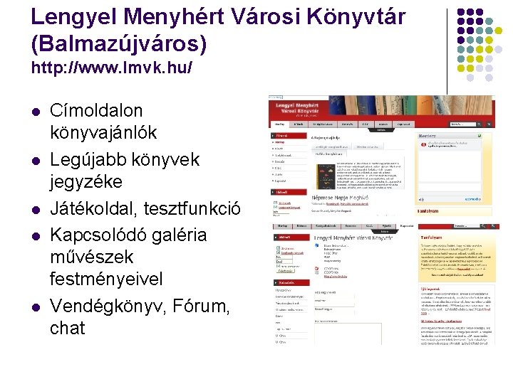 Lengyel Menyhért Városi Könyvtár (Balmazújváros) http: //www. lmvk. hu/ l l l Címoldalon könyvajánlók