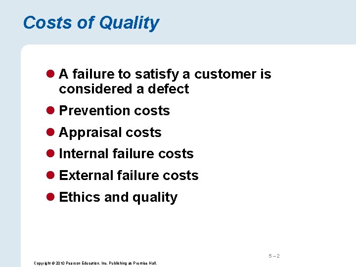 Costs of Quality l A failure to satisfy a customer is considered a defect