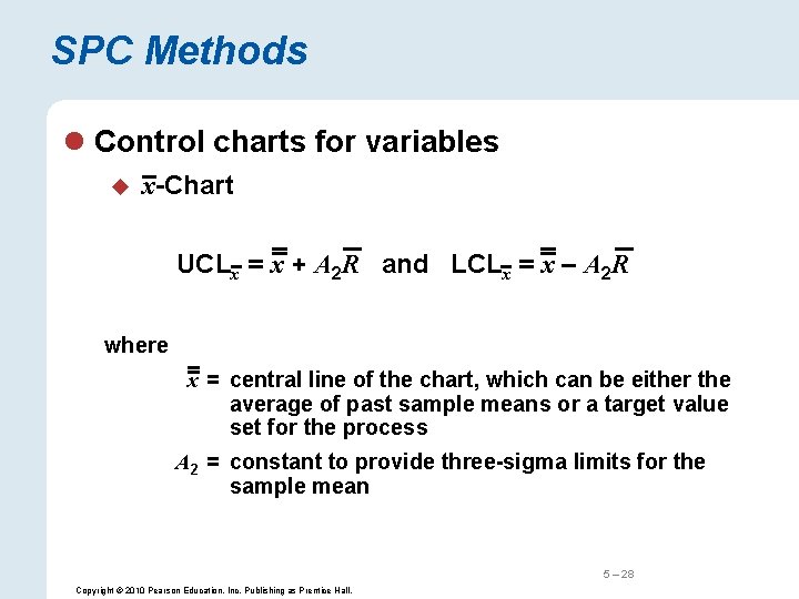 SPC Methods l Control charts for variables u x-Chart UCLx = x + A