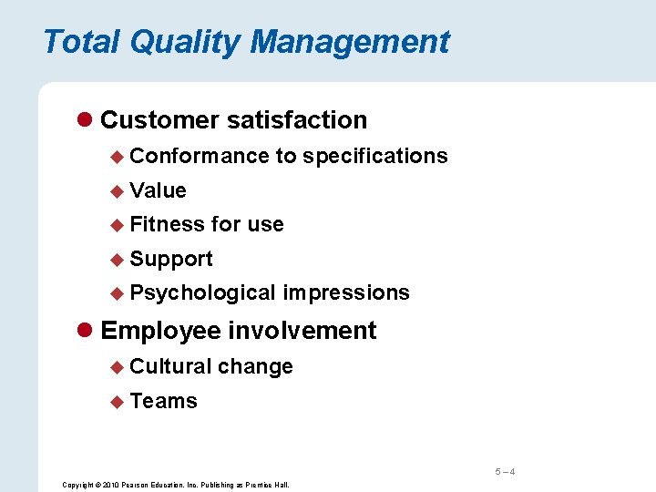 Total Quality Management l Customer satisfaction u Conformance to specifications u Value u Fitness