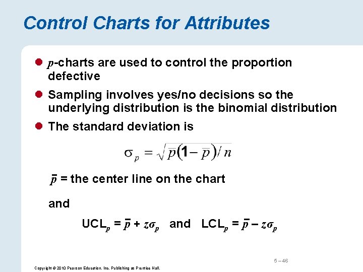 Control Charts for Attributes l p-charts are used to control the proportion defective l