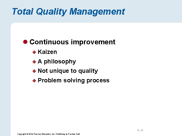 Total Quality Management l Continuous improvement u Kaizen u. A philosophy u Not unique