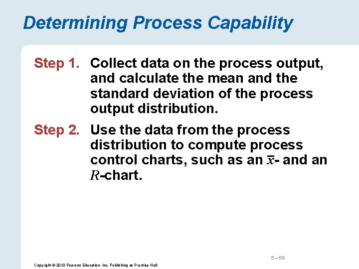 Determining Process Capability Step 1. Collect data on the process output, and calculate the