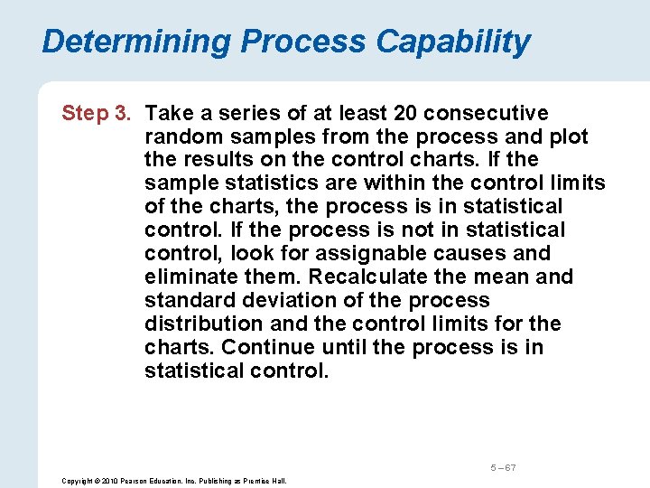 Determining Process Capability Step 3. Take a series of at least 20 consecutive random