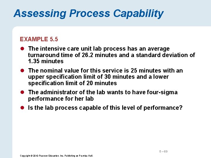 Assessing Process Capability EXAMPLE 5. 5 l The intensive care unit lab process has