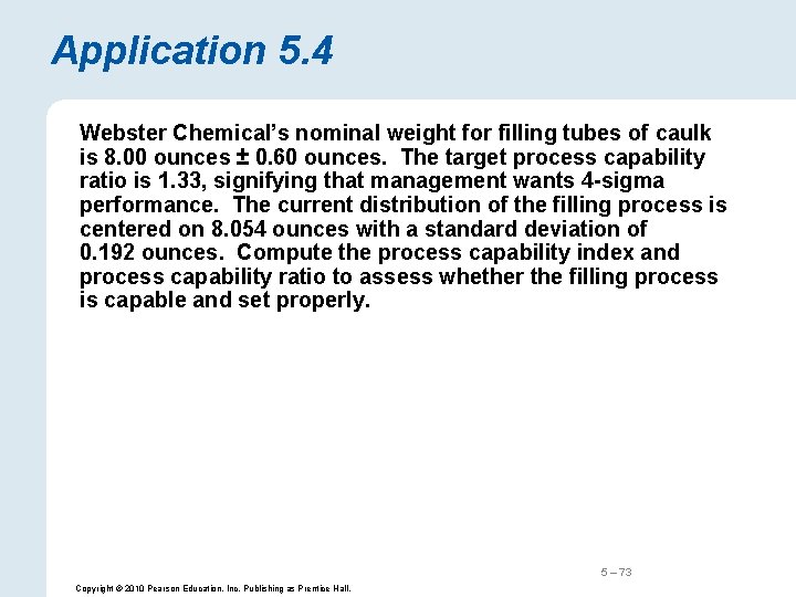 Application 5. 4 Webster Chemical’s nominal weight for filling tubes of caulk is 8.