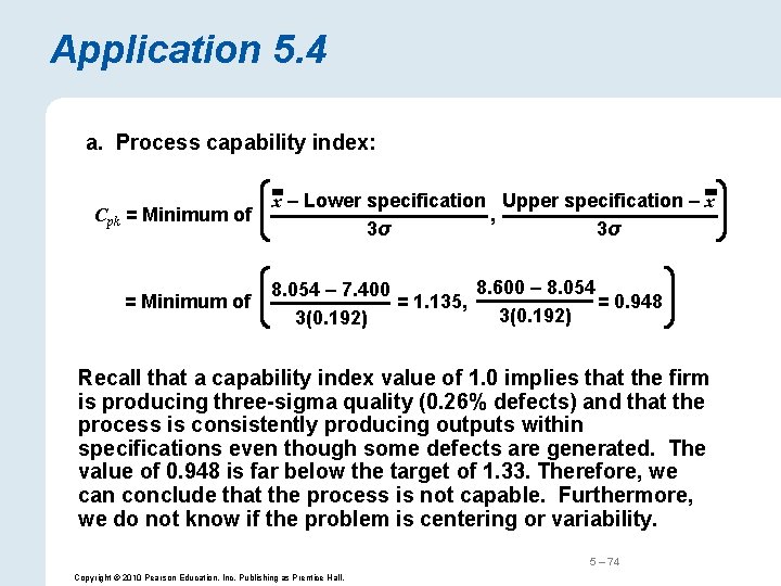 Application 5. 4 a. Process capability index: Cpk = Minimum of x – Lower