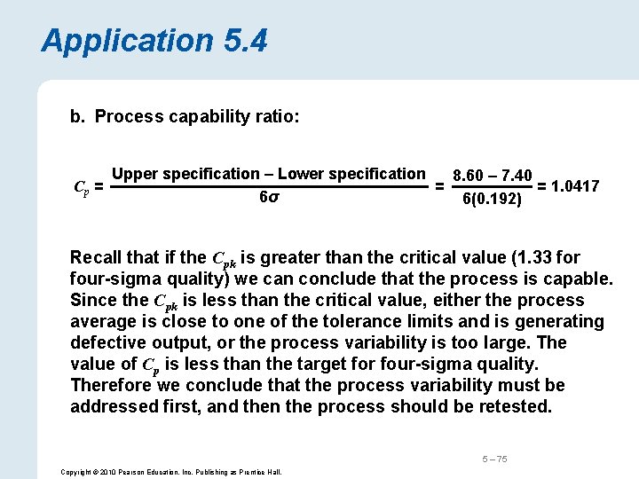 Application 5. 4 b. Process capability ratio: Cp = Upper specification – Lower specification