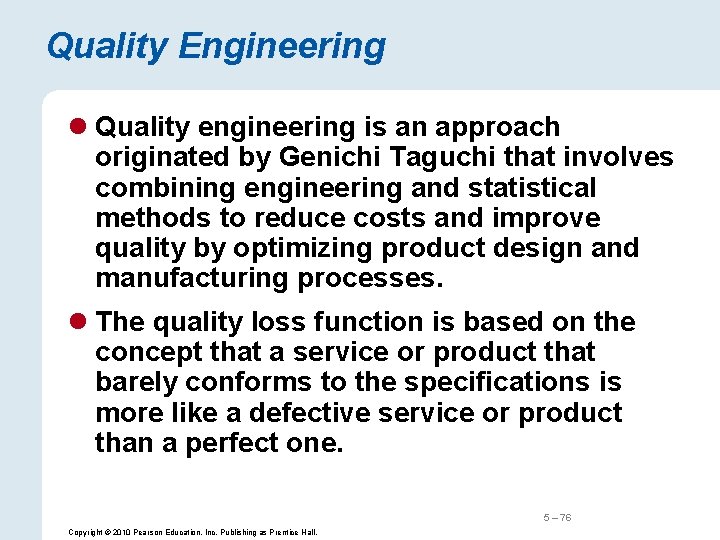 Quality Engineering l Quality engineering is an approach originated by Genichi Taguchi that involves