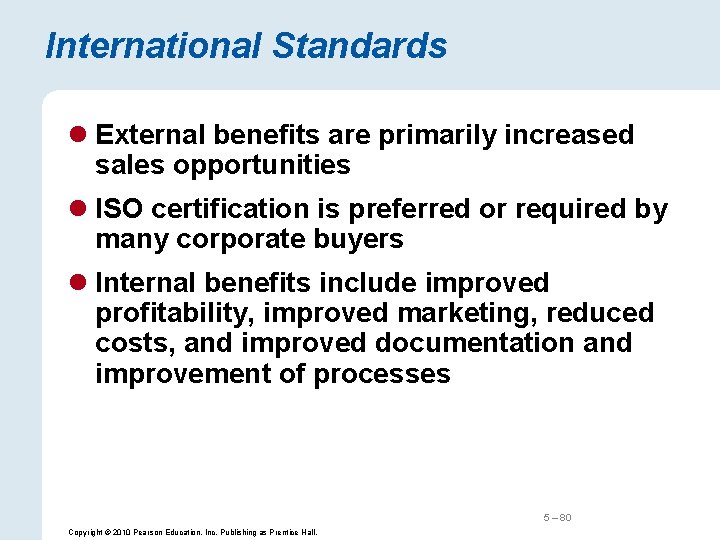 International Standards l External benefits are primarily increased sales opportunities l ISO certification is