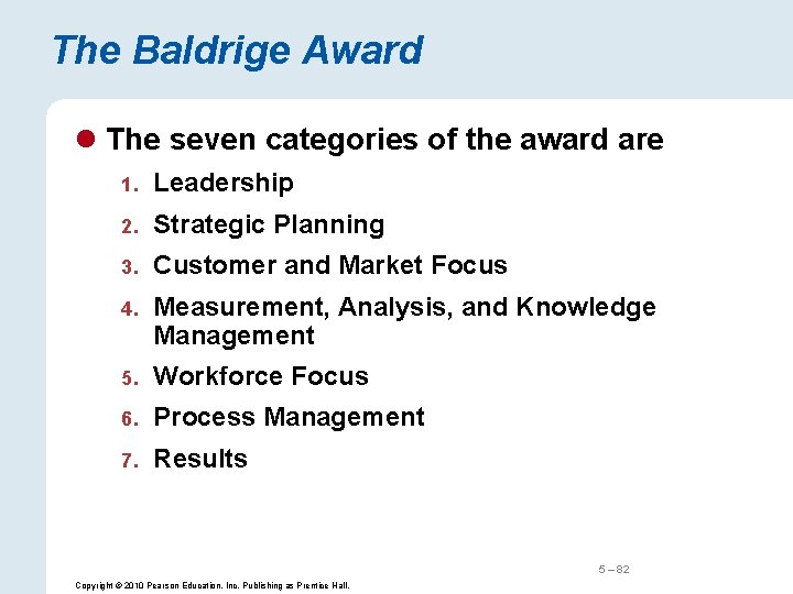 The Baldrige Award l The seven categories of the award are 1. Leadership 2.