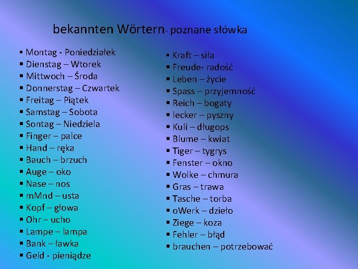 bekannten Wörtern- poznane słówka § Montag - Poniedziałek § Dienstag – Wtorek § Mittwoch