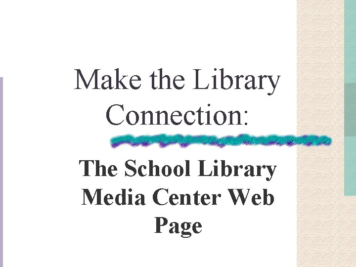 Make the Library Connection: The School Library Media Center Web Page 