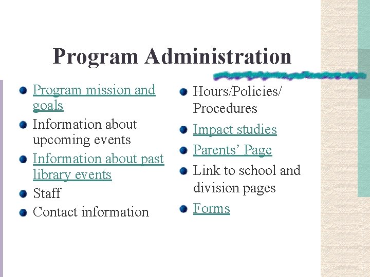 Program Administration Program mission and goals Information about upcoming events Information about past library