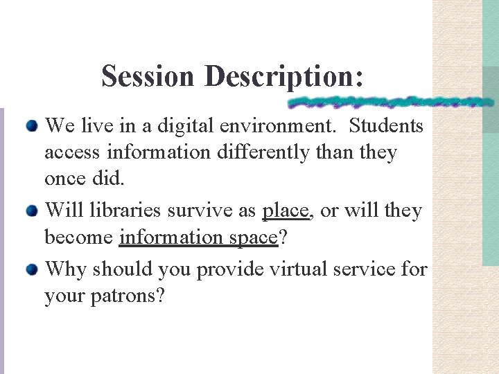 Session Description: We live in a digital environment. Students access information differently than they