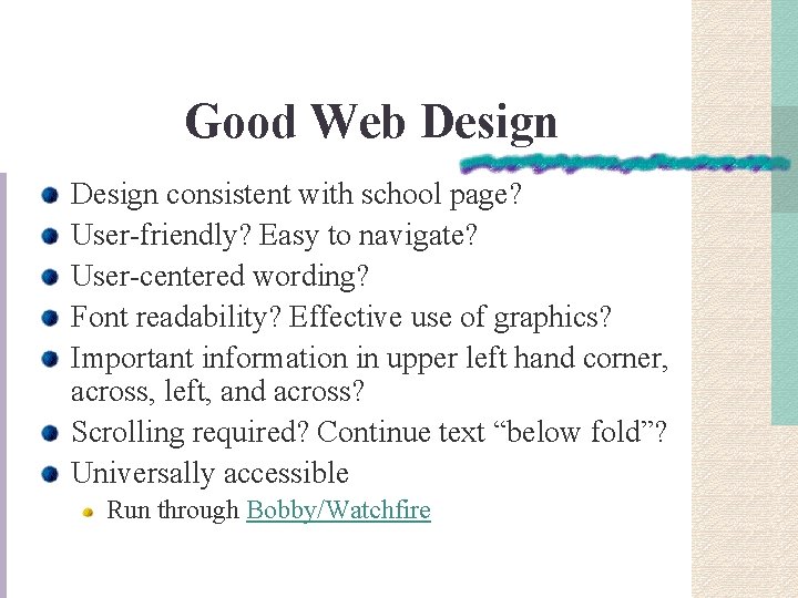 Good Web Design consistent with school page? User-friendly? Easy to navigate? User-centered wording? Font