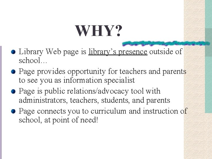 WHY? Library Web page is library’s presence outside of school… Page provides opportunity for