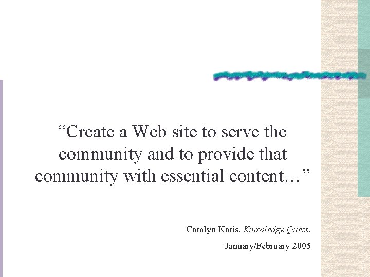 “Create a Web site to serve the community and to provide that community with