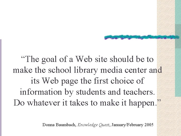 “The goal of a Web site should be to make the school library media