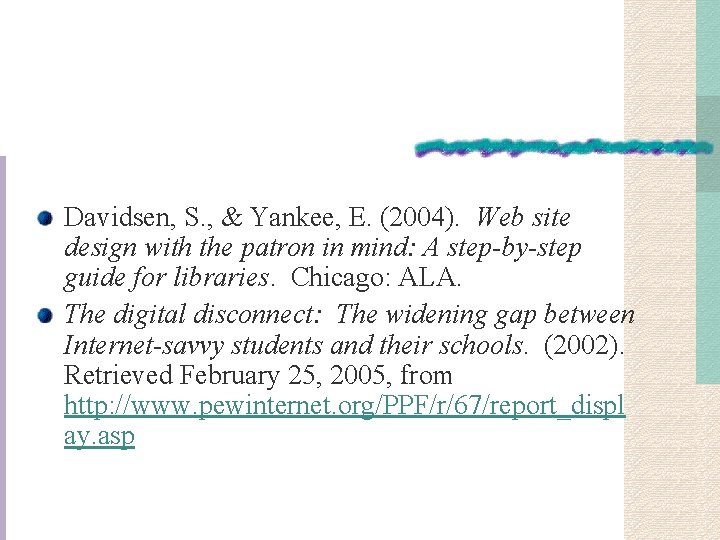 Davidsen, S. , & Yankee, E. (2004). Web site design with the patron in