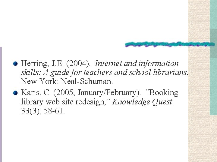 Herring, J. E. (2004). Internet and information skills: A guide for teachers and school
