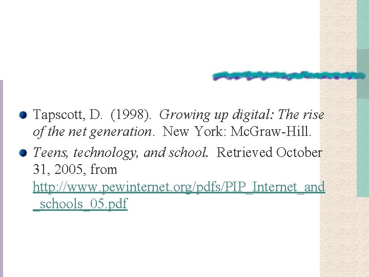 Tapscott, D. (1998). Growing up digital: The rise of the net generation. New York: