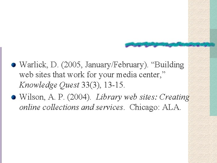Warlick, D. (2005, January/February). “Building web sites that work for your media center, ”