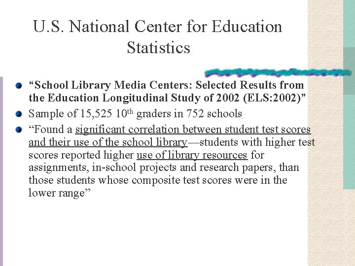 U. S. National Center for Education Statistics “School Library Media Centers: Selected Results from