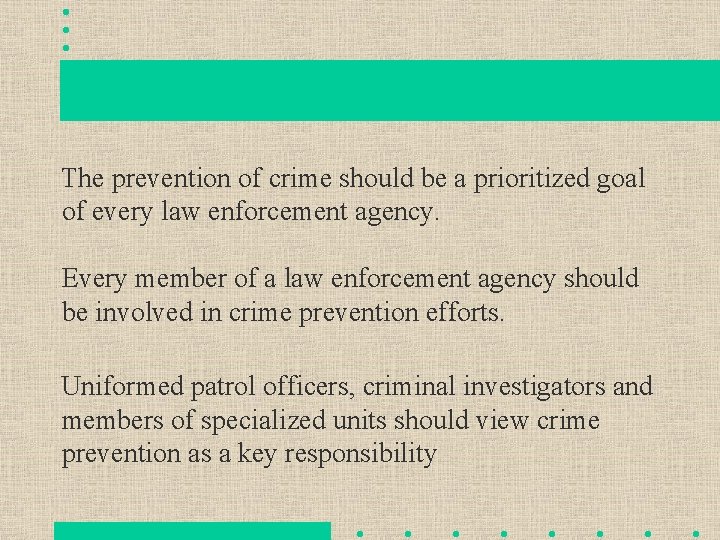 The prevention of crime should be a prioritized goal of every law enforcement agency.