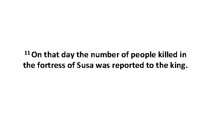 11 On that day the number of people killed in the fortress of Susa