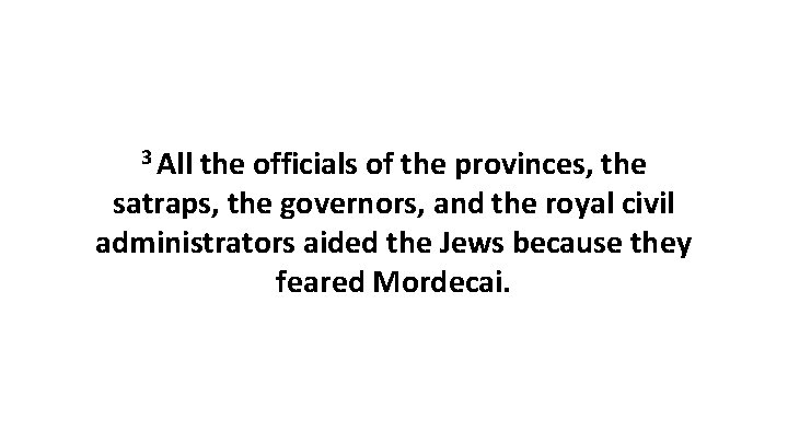 3 All the officials of the provinces, the satraps, the governors, and the royal