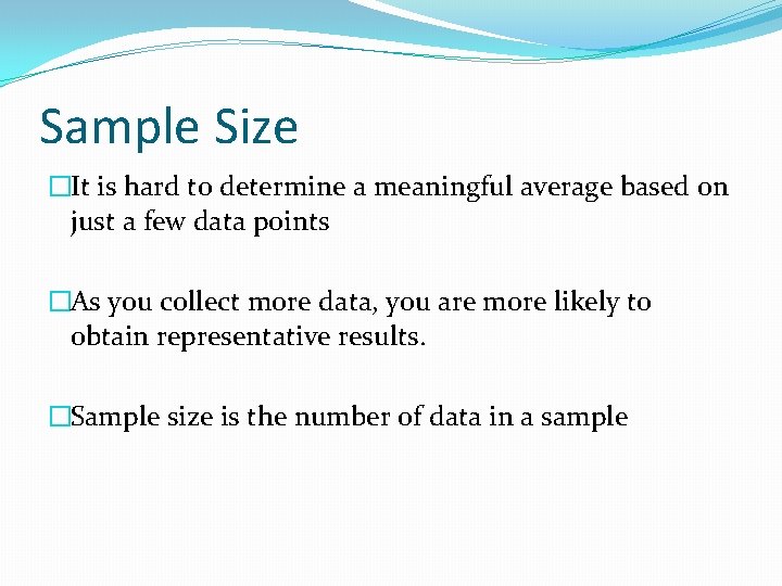 Sample Size �It is hard to determine a meaningful average based on just a