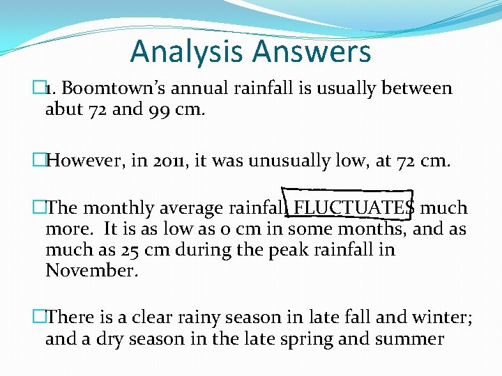 Analysis Answers � 1. Boomtown’s annual rainfall is usually between abut 72 and 99