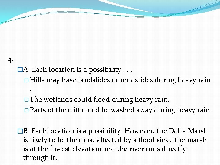 4. �A. Each location is a possibility. . . � Hills may have landslides