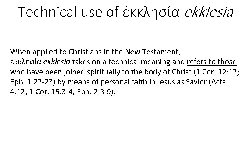Technical use of ἐκκλησία ekklesia When applied to Christians in the New Testament, ἐκκλησία