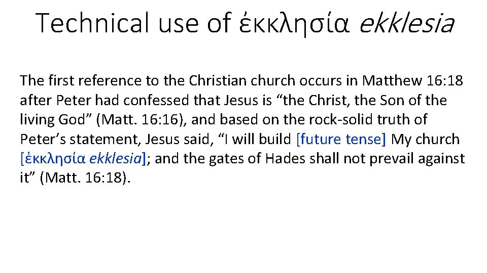 Technical use of ἐκκλησία ekklesia The first reference to the Christian church occurs in