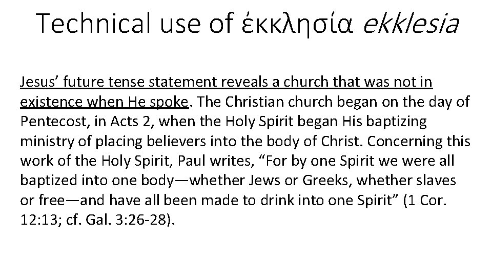 Technical use of ἐκκλησία ekklesia Jesus’ future tense statement reveals a church that was