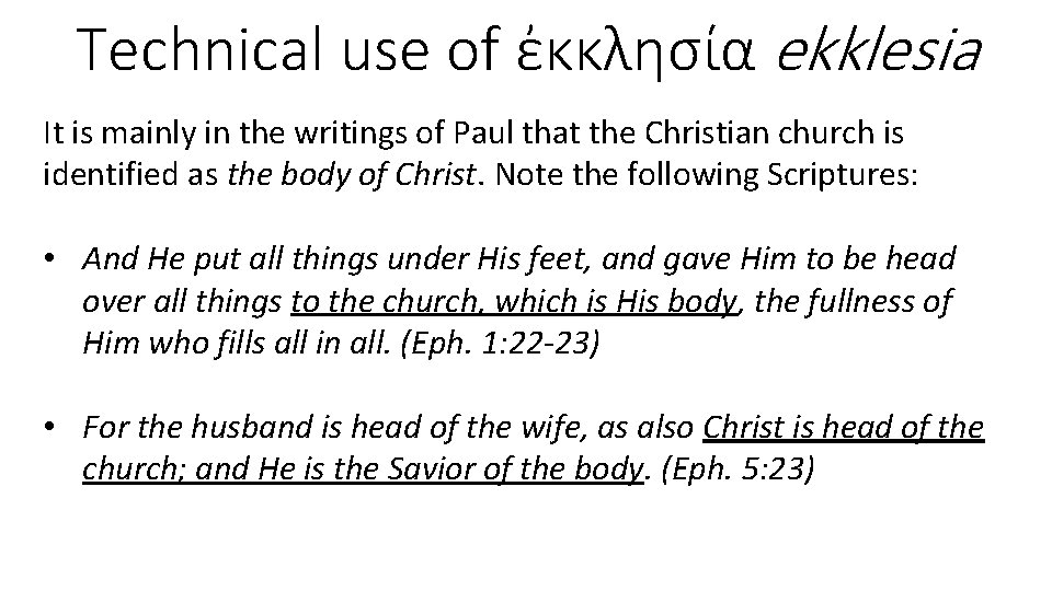 Technical use of ἐκκλησία ekklesia It is mainly in the writings of Paul that