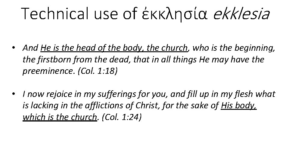 Technical use of ἐκκλησία ekklesia • And He is the head of the body,