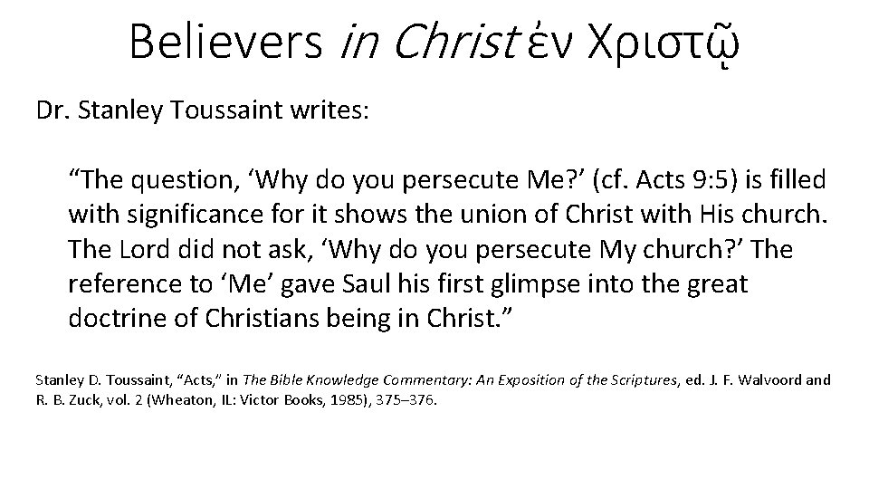 Believers in Christ ἐν Χριστῷ Dr. Stanley Toussaint writes: “The question, ‘Why do you