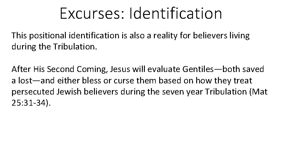 Excurses: Identification This positional identification is also a reality for believers living during the