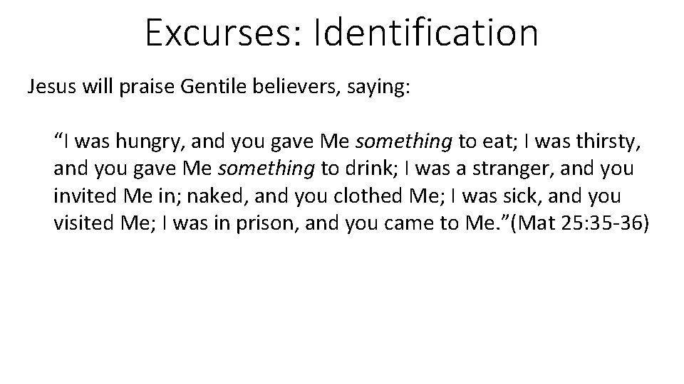 Excurses: Identification Jesus will praise Gentile believers, saying: “I was hungry, and you gave
