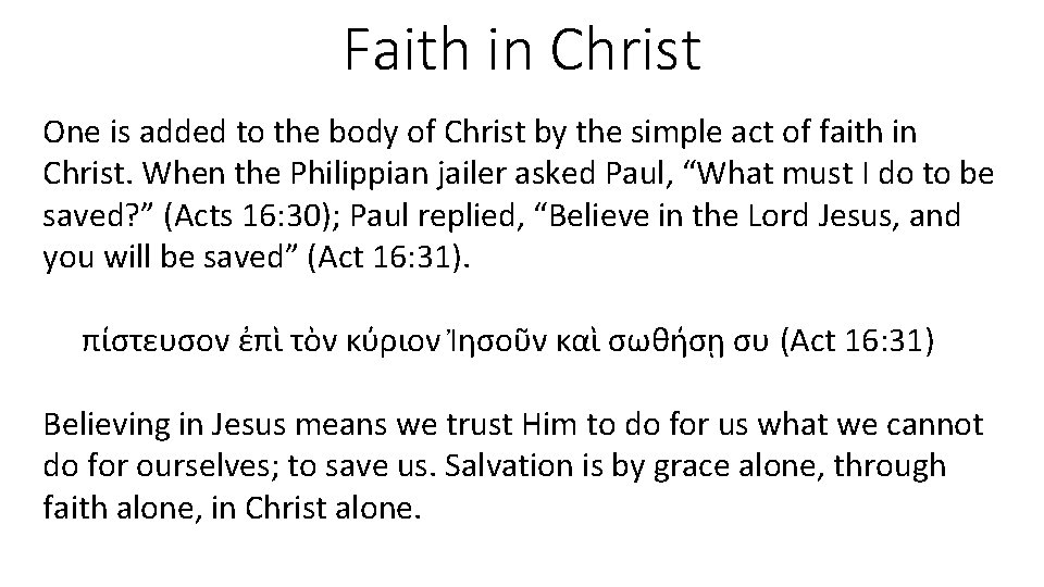 Faith in Christ One is added to the body of Christ by the simple