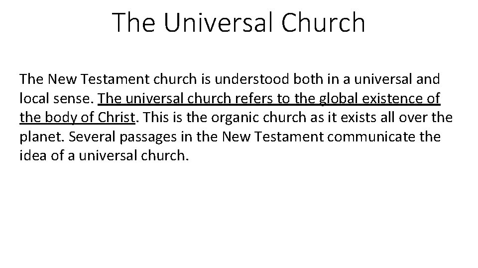 The Universal Church The New Testament church is understood both in a universal and