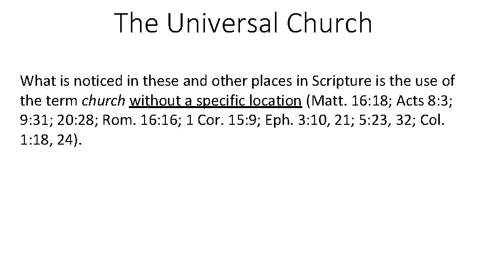 The Universal Church What is noticed in these and other places in Scripture is