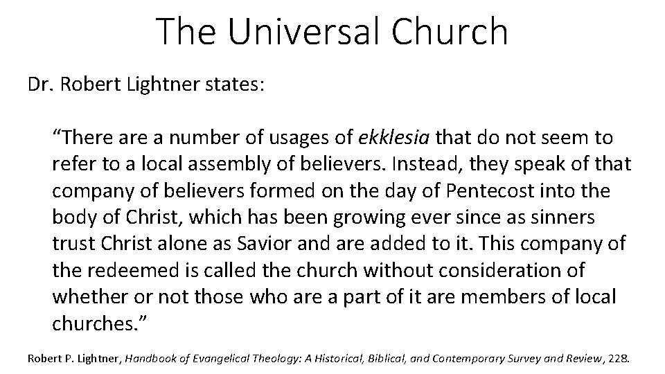 The Universal Church Dr. Robert Lightner states: “There a number of usages of ekklesia