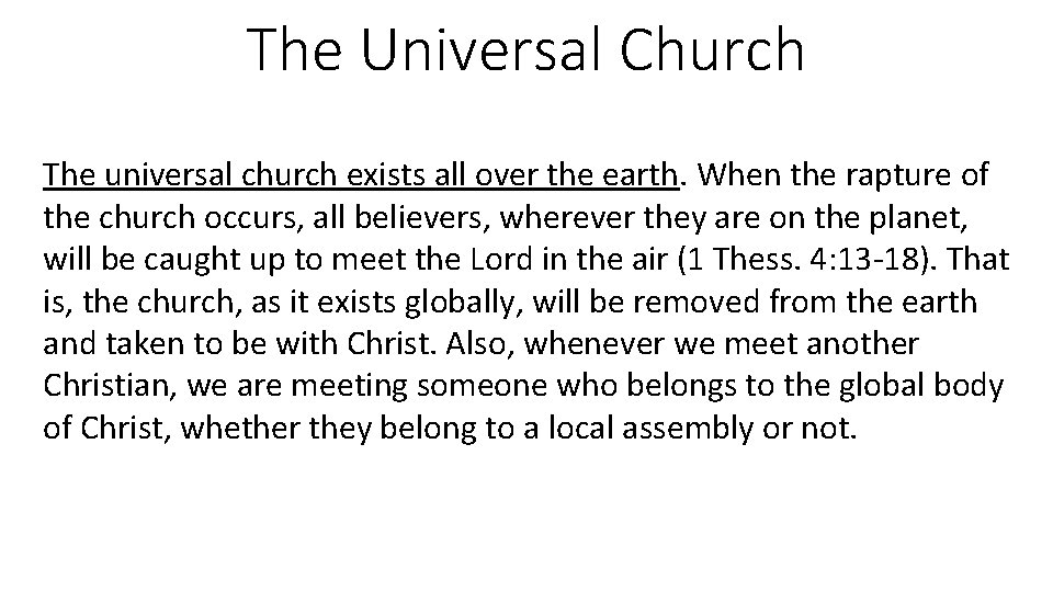 The Universal Church The universal church exists all over the earth. When the rapture