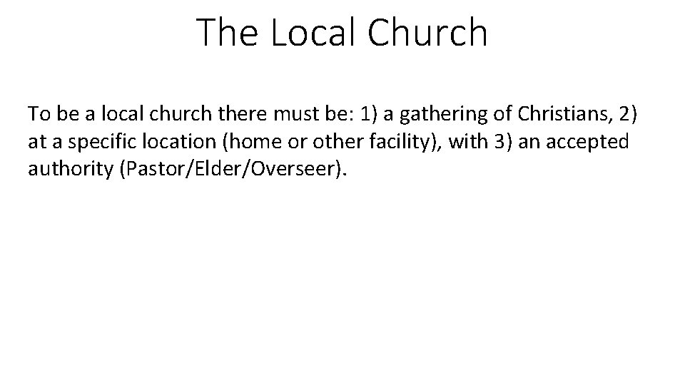 The Local Church To be a local church there must be: 1) a gathering